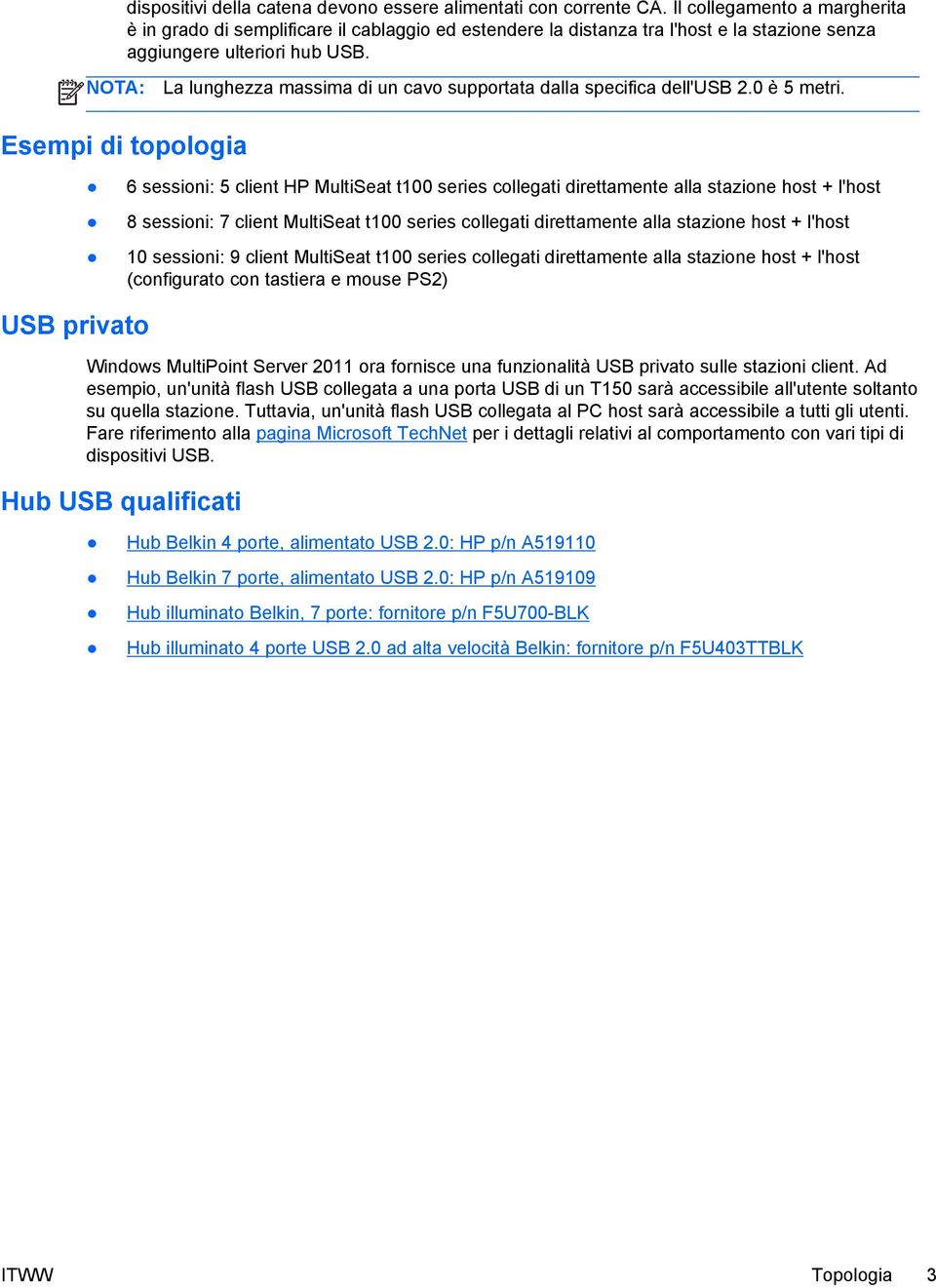 NOTA: La lunghezza massima di un cavo supportata dalla specifica dell'usb 2.0 è 5 metri.