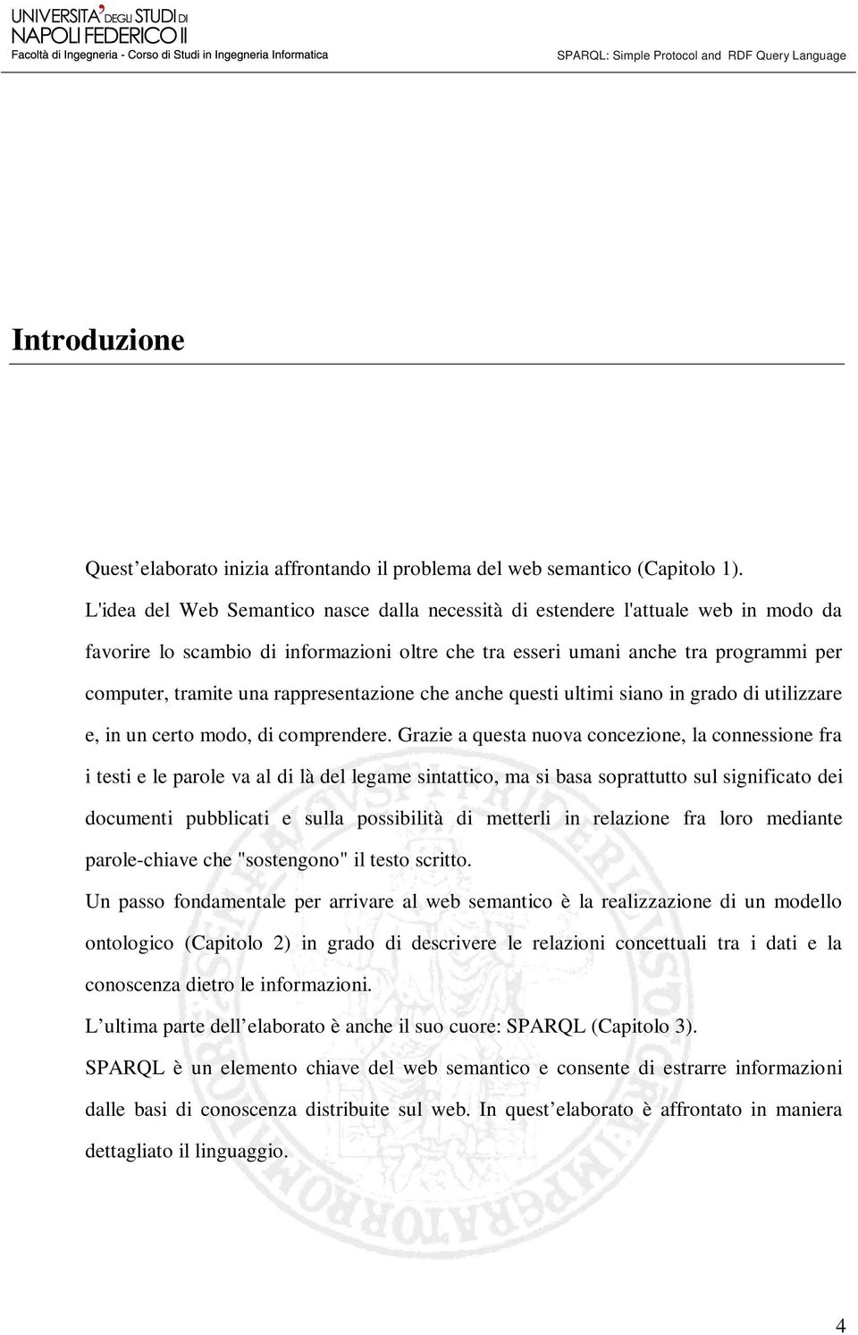 rappresentazione che anche questi ultimi siano in grado di utilizzare e, in un certo modo, di comprendere.