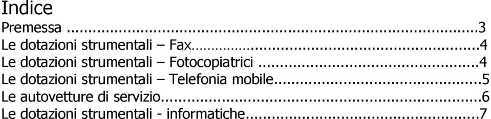 ..4 Le dotazioni strumentali Telefonia mobile.