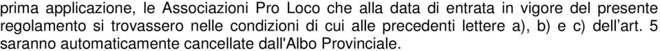 nelle condizioni di cui alle precedenti lettere a), b) e c)