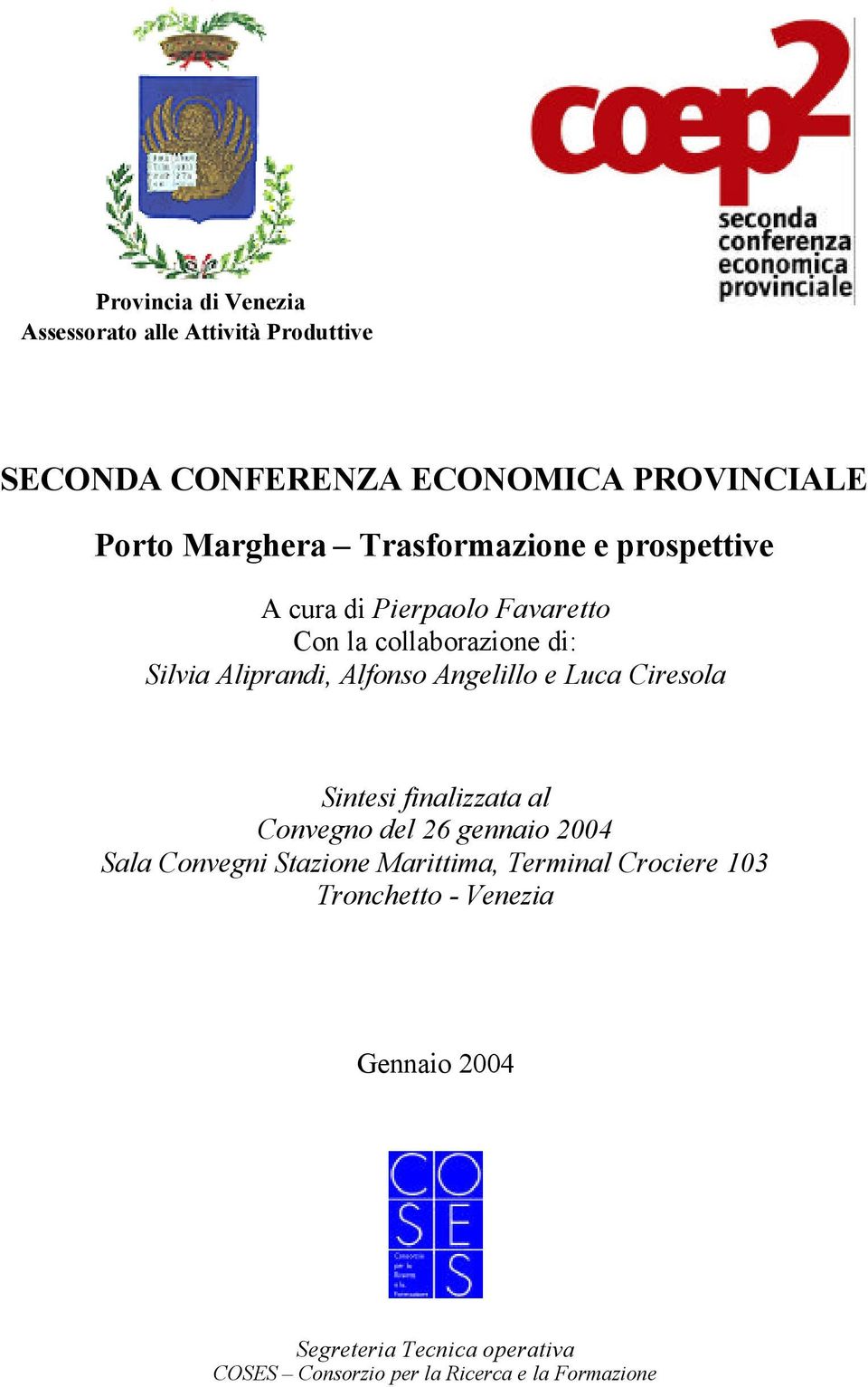 Angelillo e Luca Ciresola Sintesi finalizzata al Convegno del 26 gennaio 2004 Sala Convegni Stazione Marittima,