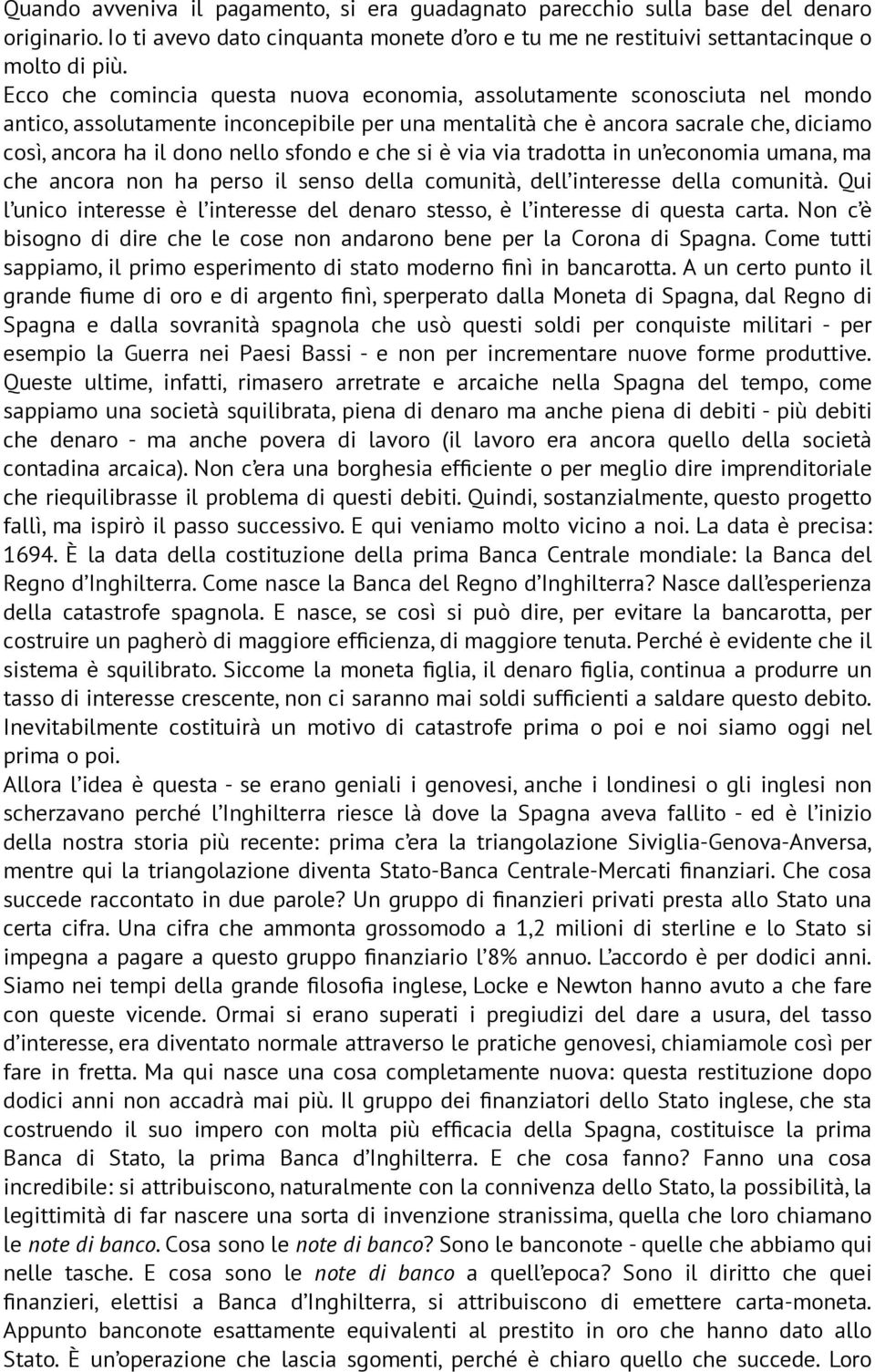 sfondo e che si è via via tradotta in un economia umana, ma che ancora non ha perso il senso della comunità, dell interesse della comunità.