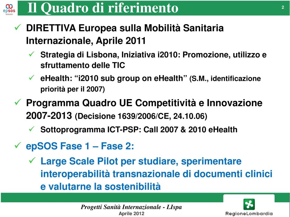 , identificazione priorità per il 2007) Programma Quadro UE Competitività e Innovazione 2007-2013 (Decisione 1639/2006/CE, 24.10.