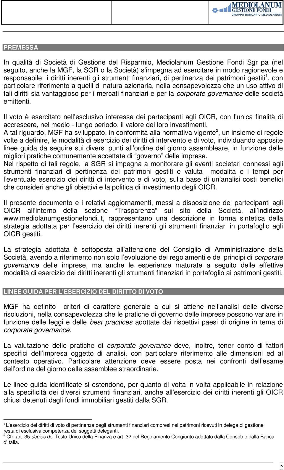 sia vantaggioso per i mercati finanziari e per la corporate governance delle società emittenti.