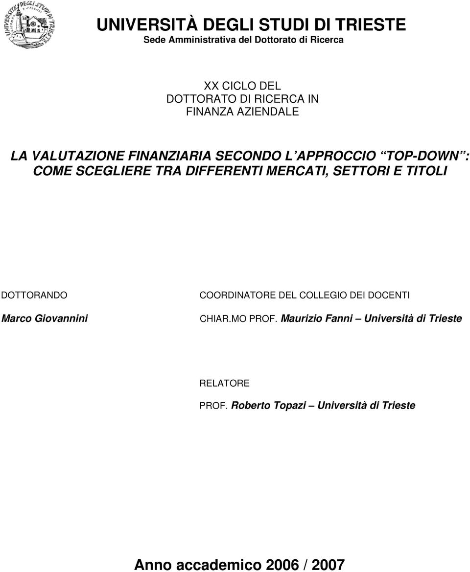 DIFFERENTI MERCATI, SETTORI E TITOLI DOTTORANDO Marco Giovannini COORDINATORE DEL COLLEGIO DEI DOCENTI CHIAR.