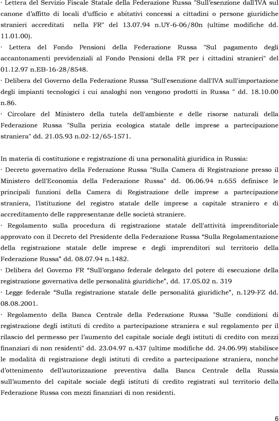 Lettera del Fondo Pensioni della Federazione Russa "Sul pagamento degli accantonamenti previdenziali al Fondo Pensioni della FR per i cittadini stranieri" del 01.12.97 n.eb-16-28/8548.