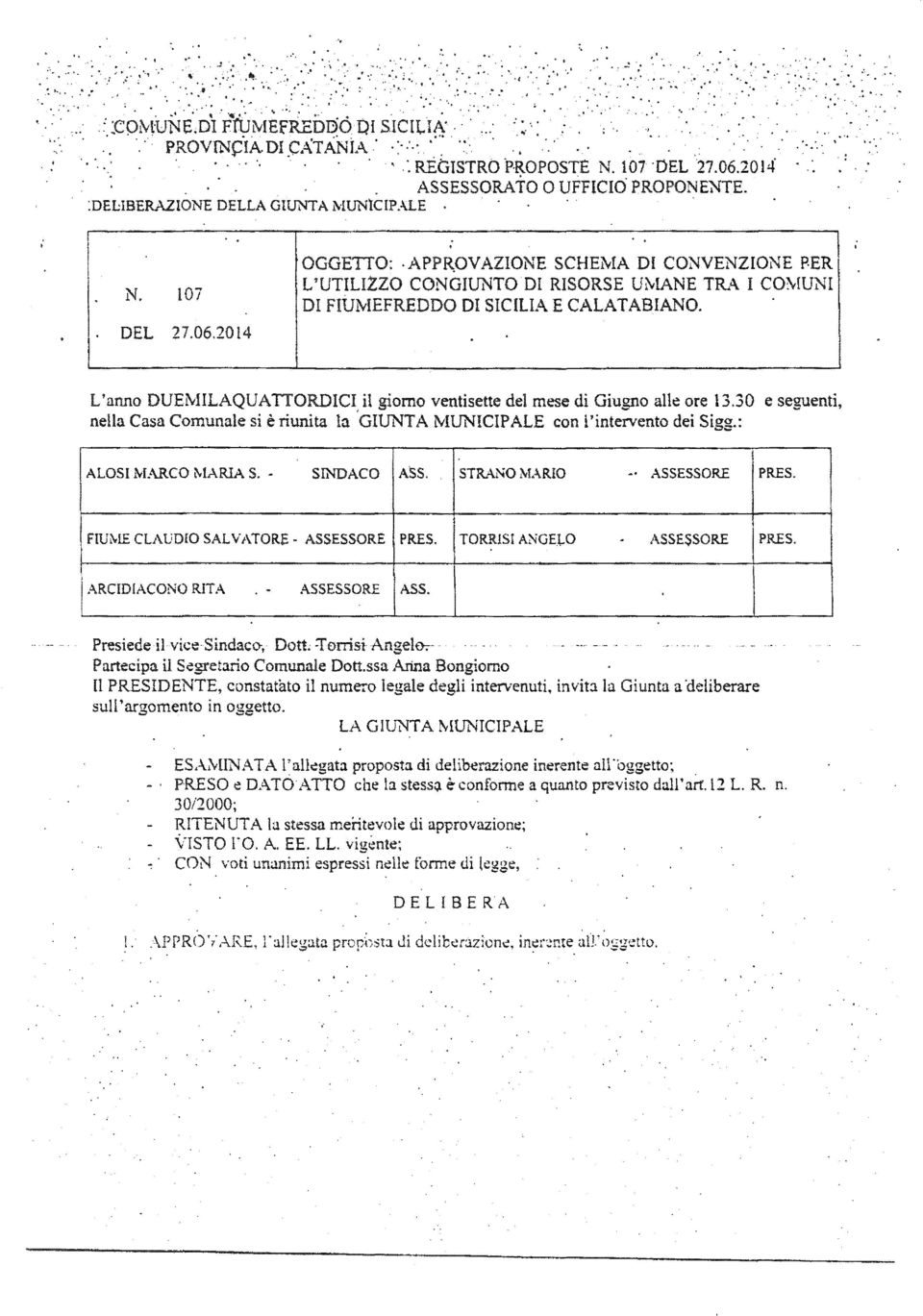 ': REGISTRO 'p'~oposte N. 107 OEL27.06.2014.. ASSESSORATO O UFFICIO' PROPONE~TE. :DEl.:IBERAZIONE DELLA GIUNTA j\mntcipale '".. '0,0 '... ': ~'. "',.. N. 107 DEL 27.