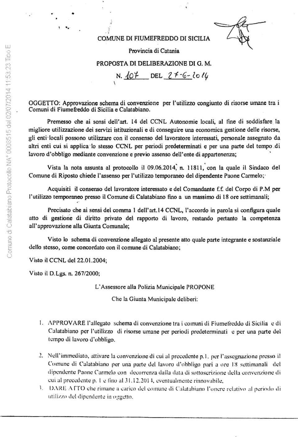 14 del CCNL Autonomie locali, al fine di soddisfare la migliore utilizzazione dei servizi istituzionali e di conseguire una economica gestione delle risorse, gli enti.