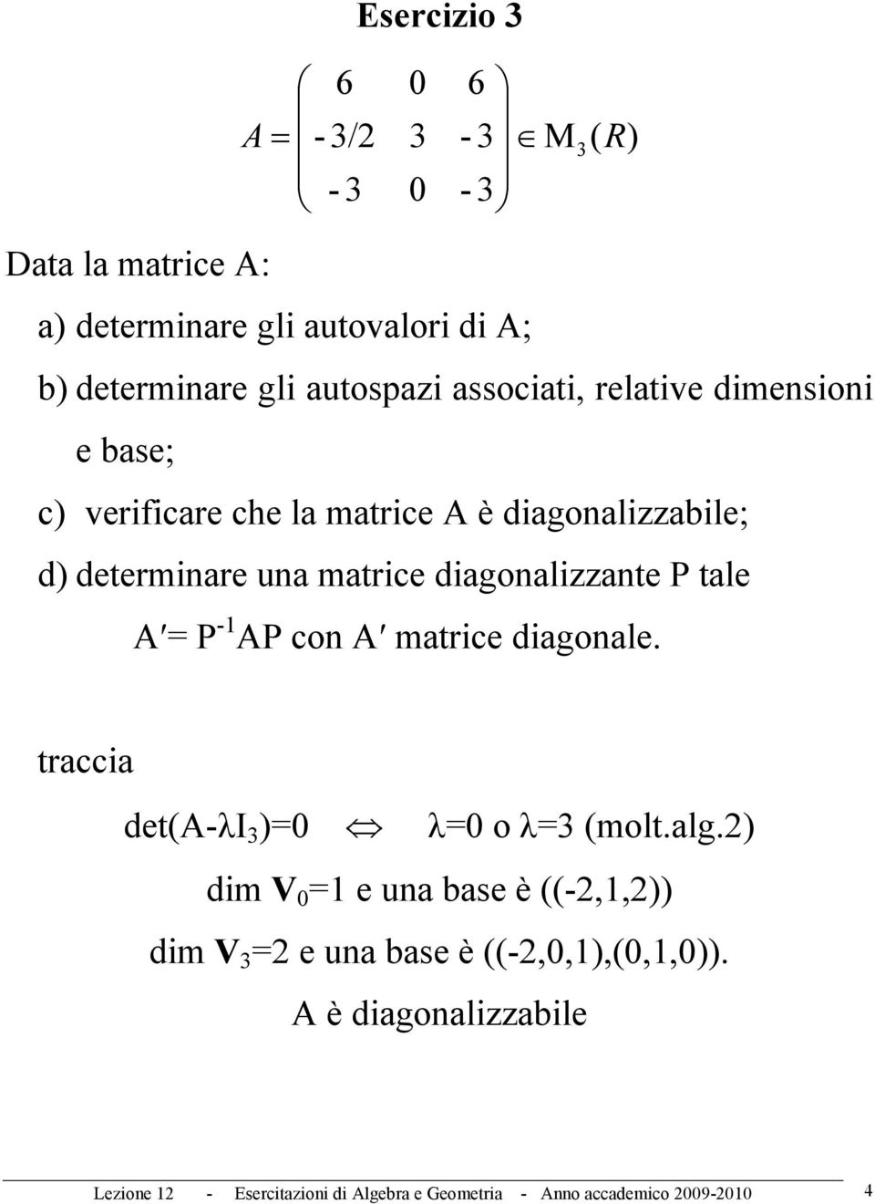 marice diagonaliane ale - con marice diagonale. raccia de(-λi λ o λ (mol.alg.