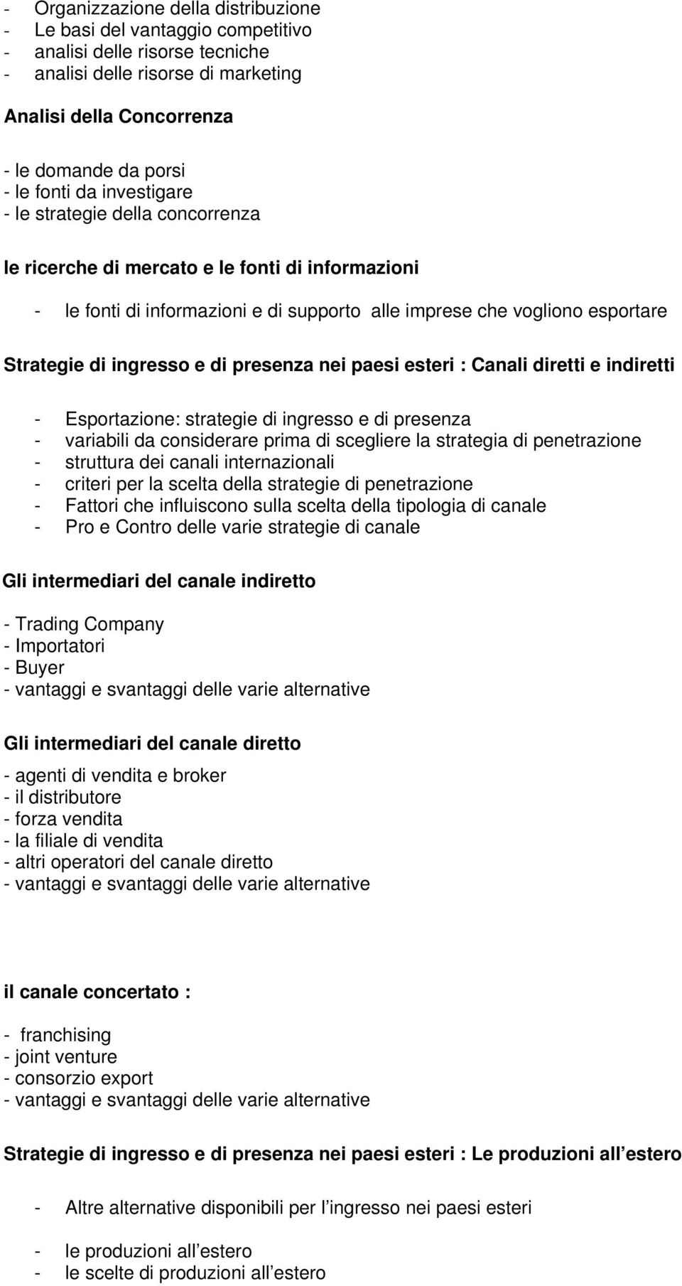 ingresso e di presenza nei paesi esteri : Canali diretti e indiretti - Esportazione: strategie di ingresso e di presenza - variabili da considerare prima di scegliere la strategia di penetrazione -