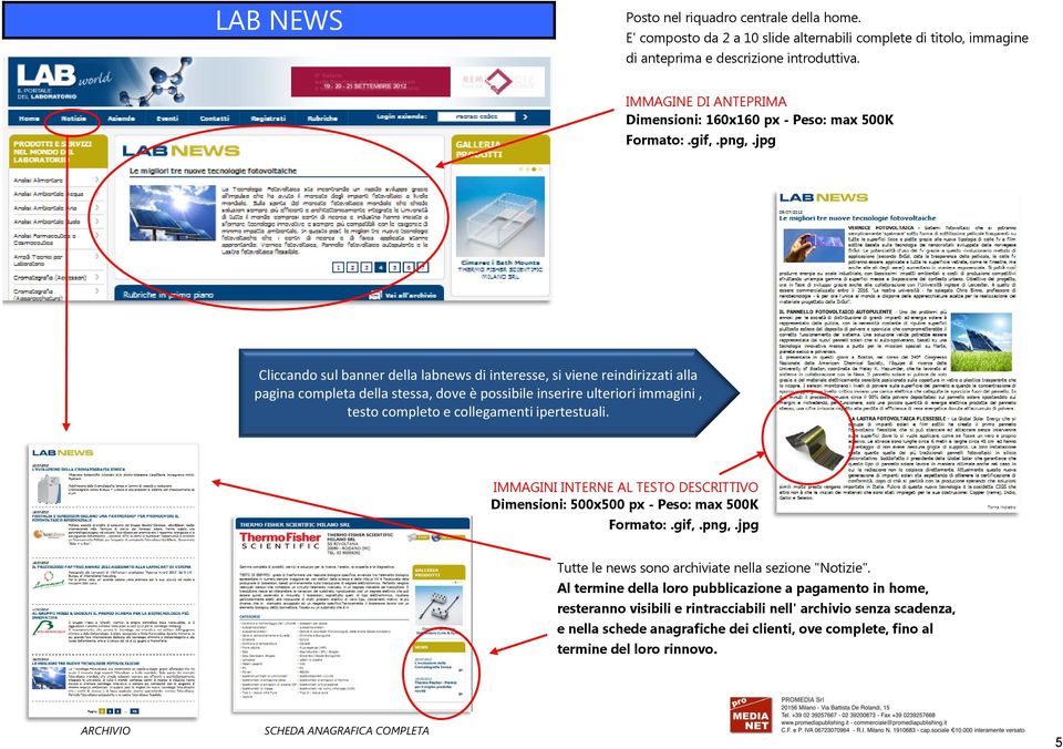 jpg Cliccando sul banner della labnews di interesse, si viene reindirizzati alla pagina completa della stessa, dove è possibile inserire ulteriori immagini, testo completo e collegamenti ipertestuali.