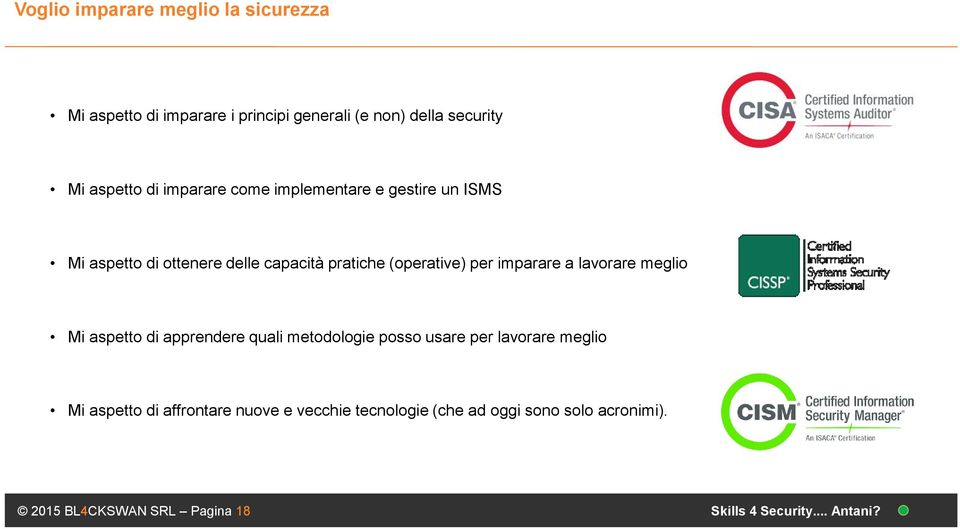 a lavorare meglio Mi aspetto di apprendere quali metodologie posso usare per lavorare meglio Mi aspetto di affrontare