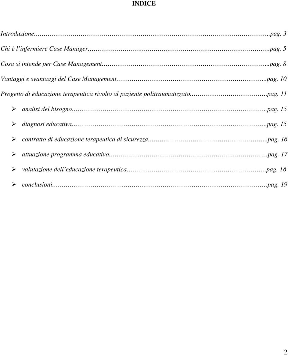 .pag. 15 contratto di educazione terapeutica di sicurezza..pag. 16 attuazione programma educativo.pag. 17 valutazione dell educazione terapeutica pag.