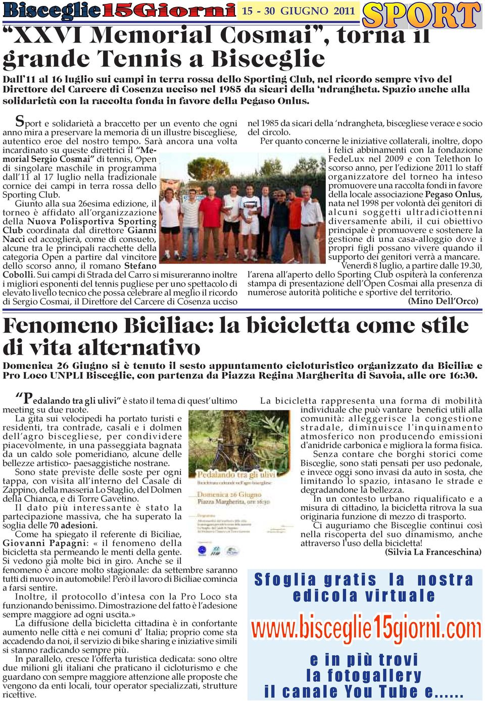 Sport e solidarietà a braccetto per un evento che ogni anno mira a preservare la memoria di un illustre biscegliese, autentico eroe del nostro tempo.