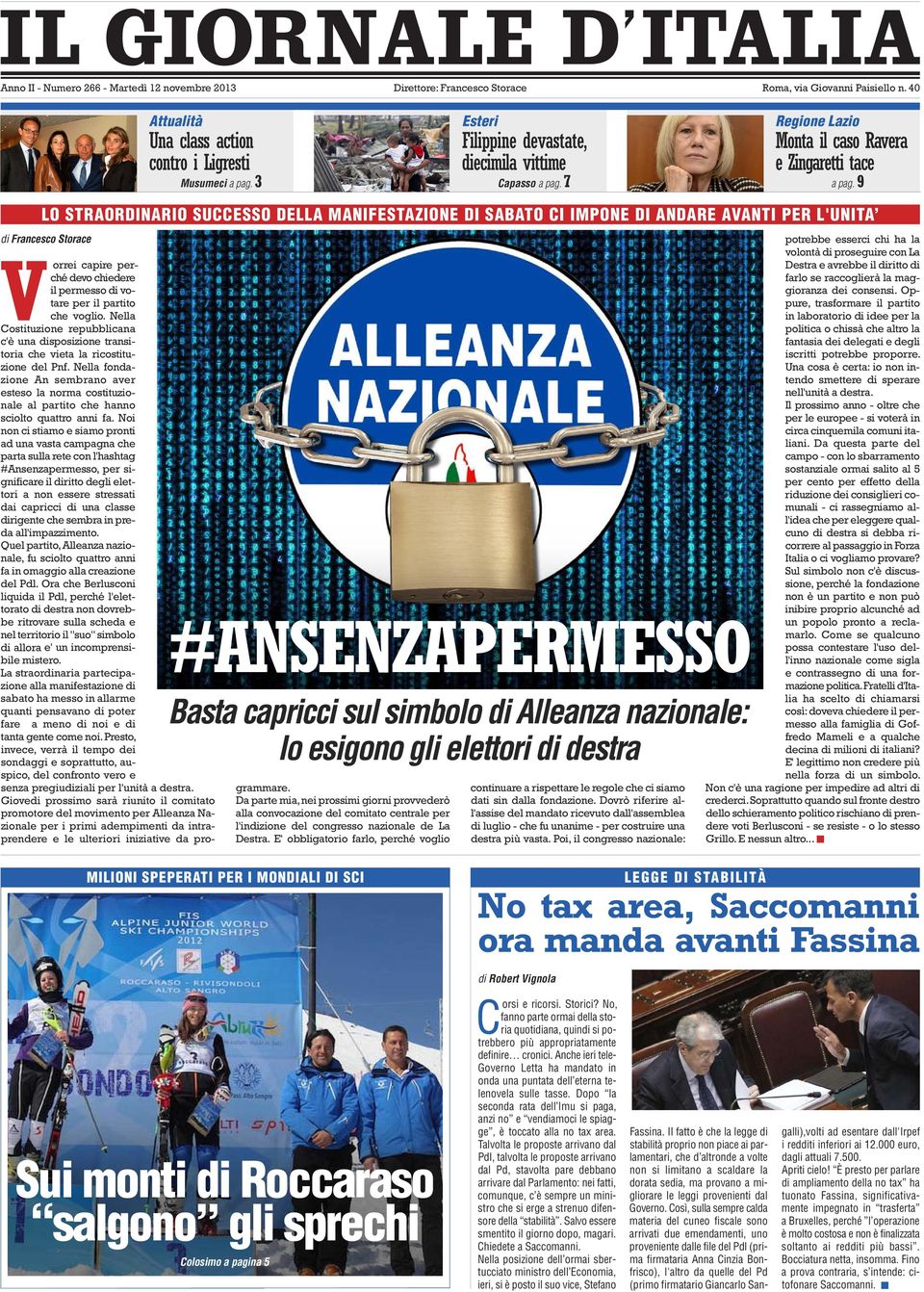 9 LO STRAORDINARIO SUCCESSO DELLA MANIFESTAZIONE DI SABATO CI IMPONE DI ANDARE AVANTI PER L'UNITA di Francesco Storace #ANSENZAPERMESSO Basta capricci sul simbolo di Alleanza nazionale: lo esigono