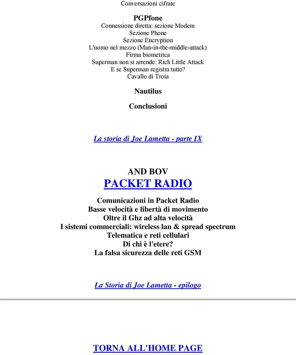 Cavallo di Troia Nautilus Conclusioni La storia di Joe Lametta - parte IX AND BOV PACKET RADIO Comunicazioni in Packet Radio Basse velocità e libertà di