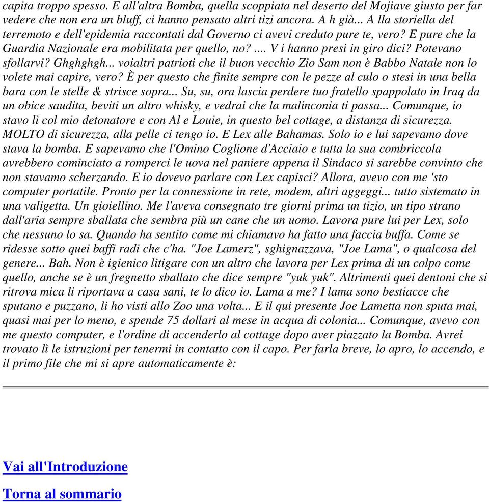 Potevano sfollarvi? Ghghghgh... voialtri patrioti che il buon vecchio Zio Sam non è Babbo Natale non lo volete mai capire, vero?