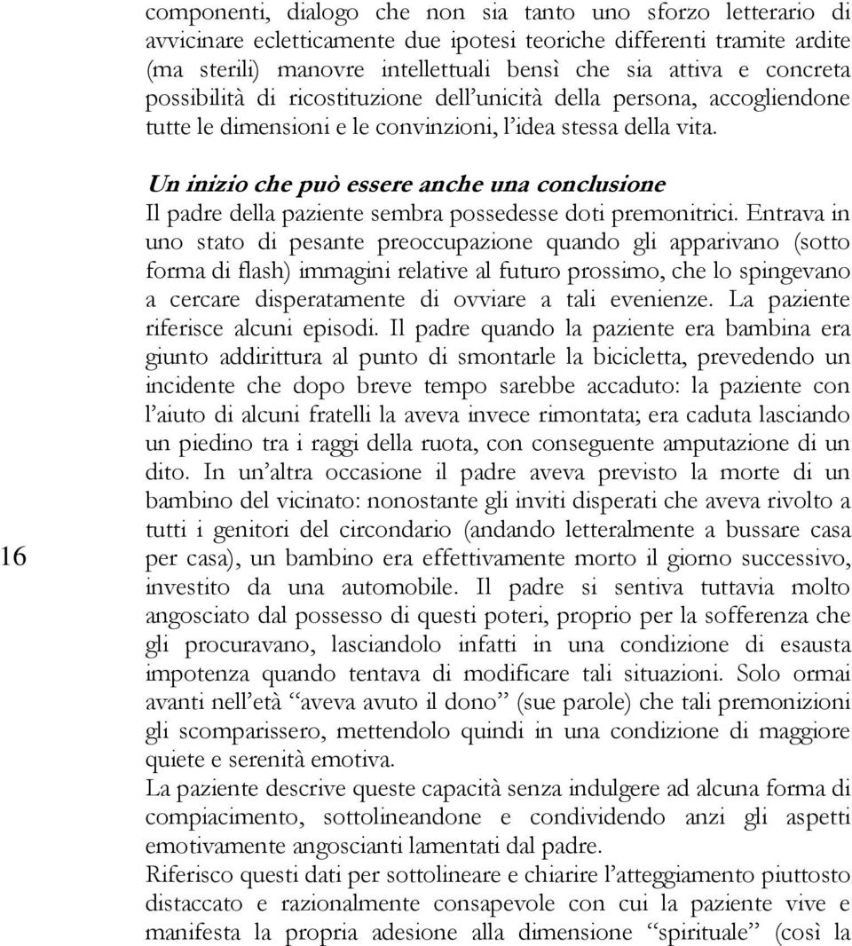 16 Un inizio che può essere anche una conclusione Il padre della paziente sembra possedesse doti premonitrici.