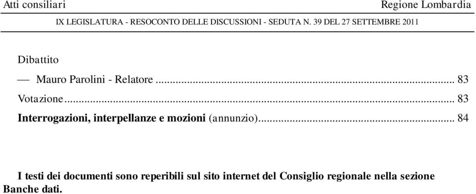 .. 84 I testi dei documenti sono reperibili sul sito