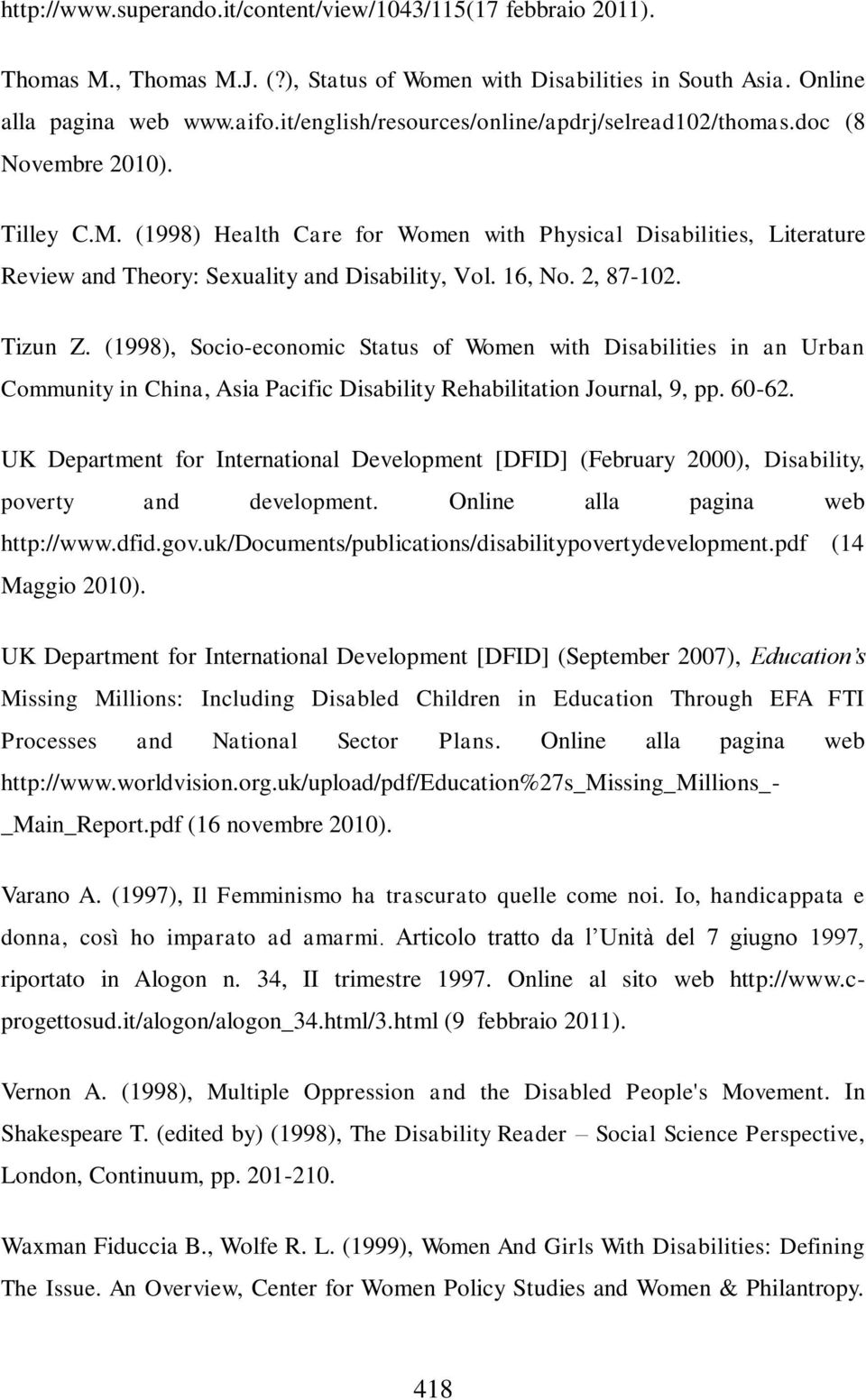 (1998) Health Care for Women with Physical Disabilities, Literature Review and Theory: Sexuality and Disability, Vol. 16, No. 2, 87-102. Tizun Z.