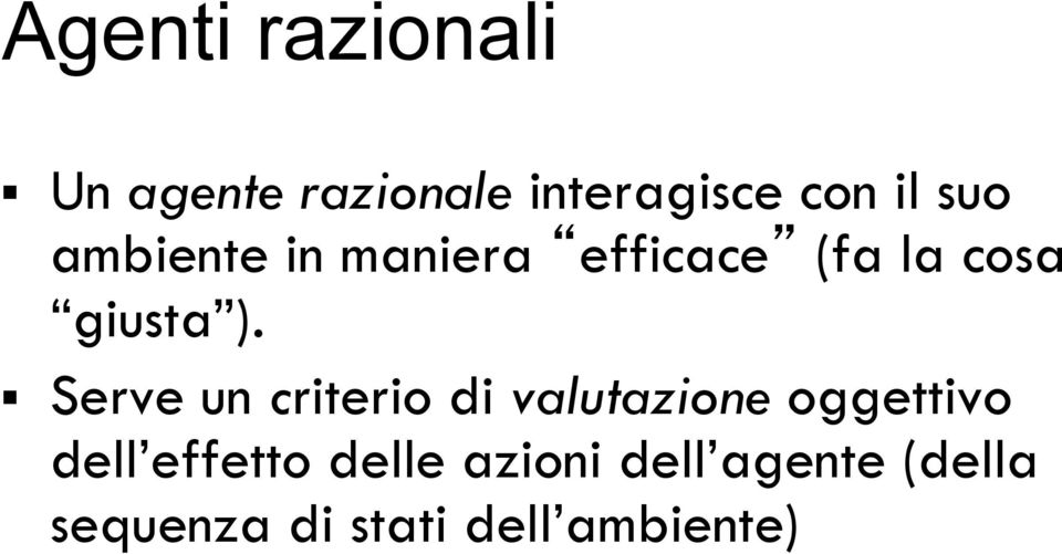 Serve un criterio di valutazione oggettivo dell effetto