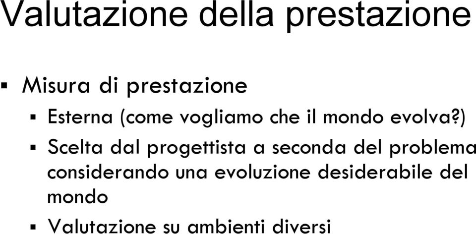 ) Scelta dal progettista a seconda del problema