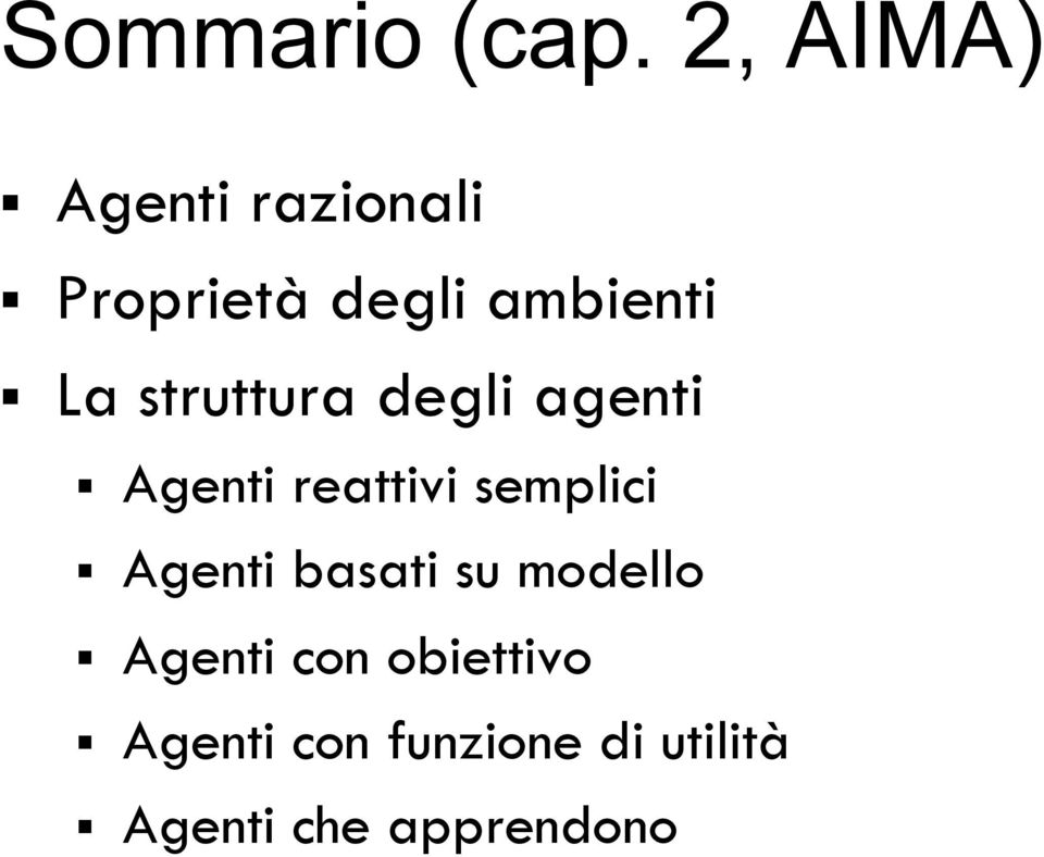 struttura degli agenti Agenti reattivi semplici