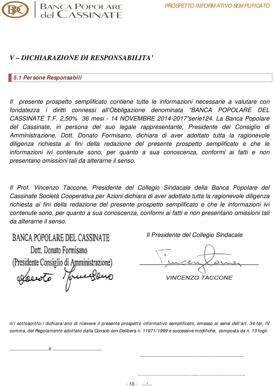 CASSINATE T.F. 2,50% 36 mesi - 14 NOVEMBRE 2014-2017 serie124. La Banca Popolare del Cassinate, in persona del suo legale rappresentante, Presidente del Consiglio di Amministrazione, Dott.