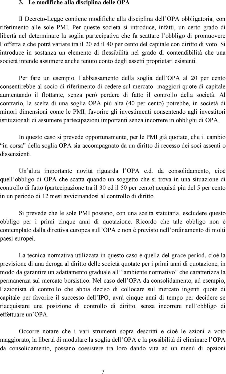 per cento del capitale con diritto di voto.