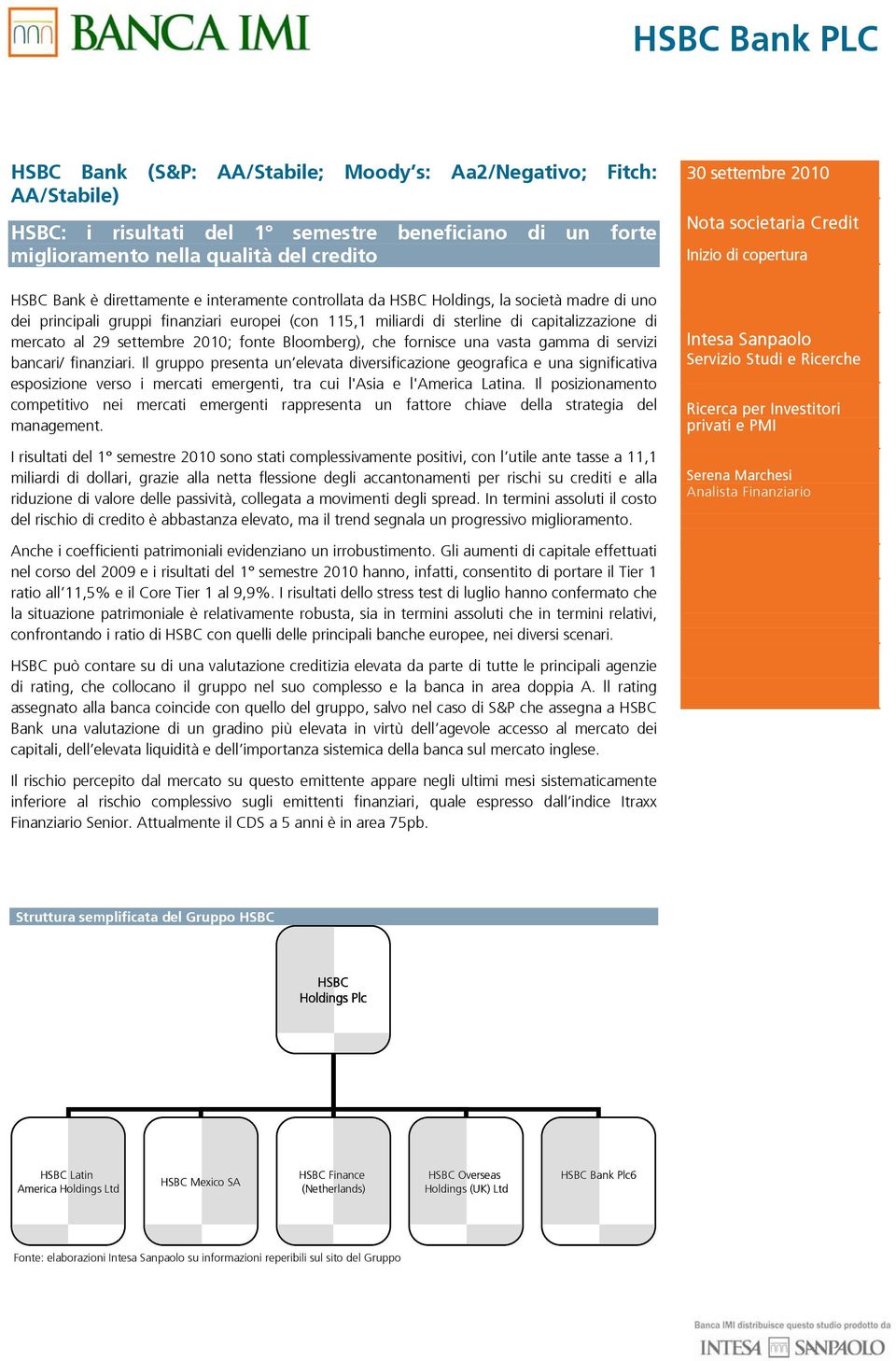 settembre 2010; fonte Bloomberg), che fornisce una vasta gamma di servizi bancari/ finanziari.