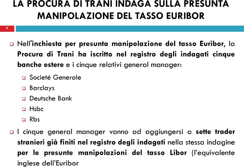 Societé Generale Barclays Deutsche Bank Hsbc Rbs I cinque general manager vanno ad aggiungersi a sette trader stranieri già