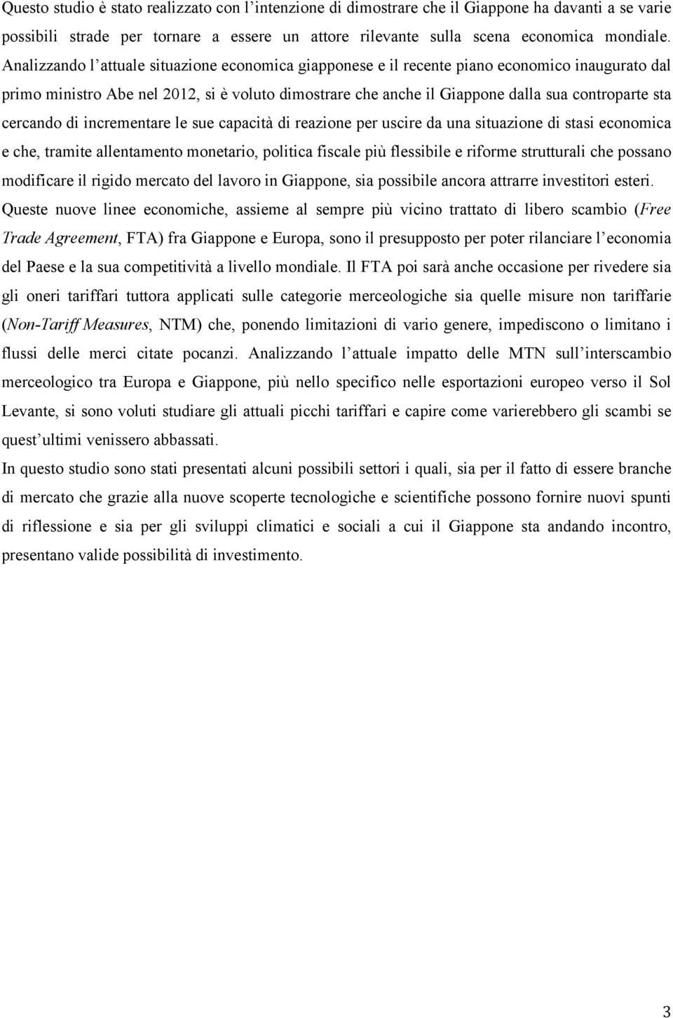 cercando di incrementare le sue capacità di reazione per uscire da una situazione di stasi economica e che, tramite allentamento monetario, politica fiscale più flessibile e riforme strutturali che