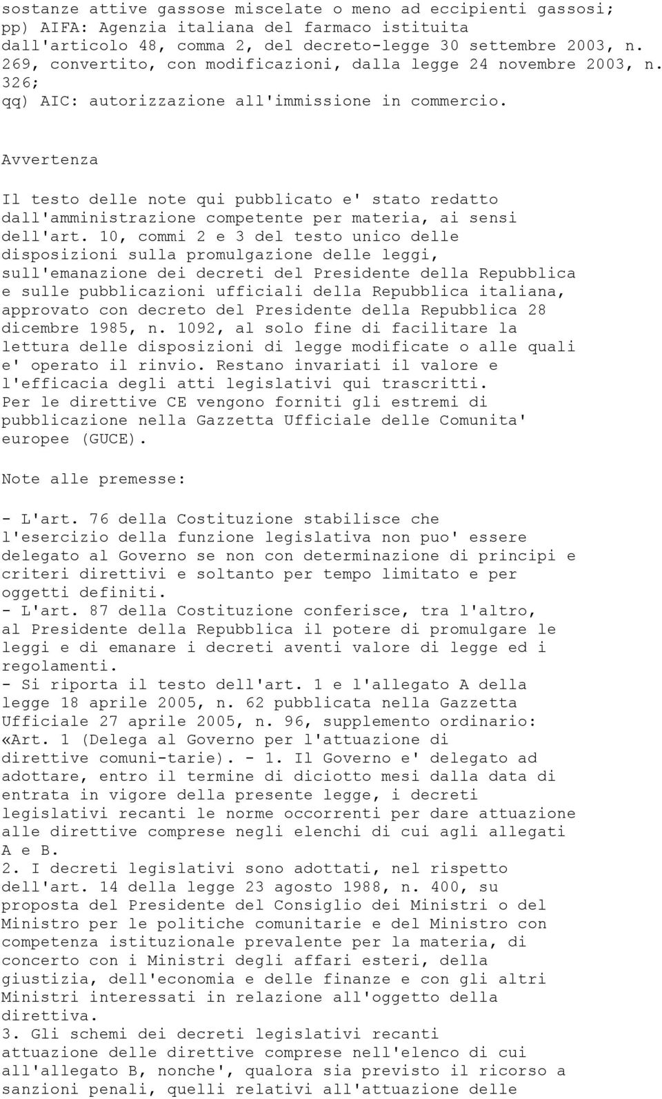 Avvertenza Il testo delle note qui pubblicato e' stato redatto dall'amministrazione competente per materia, ai sensi dell'art.