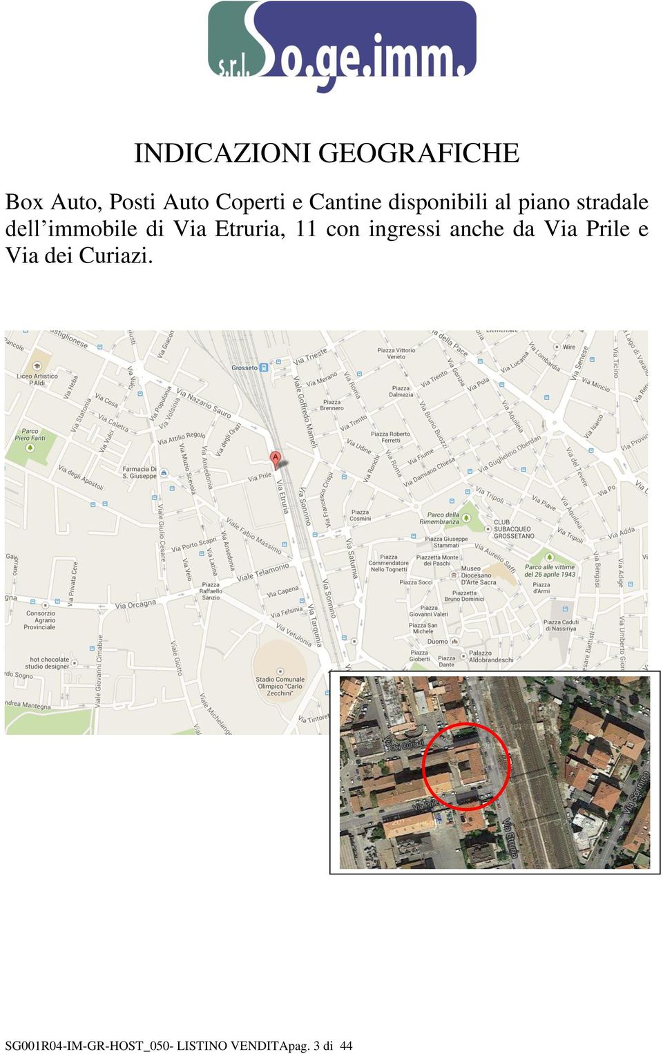 Via Etruria, 11 con ingressi anche da Via Prile e Via dei