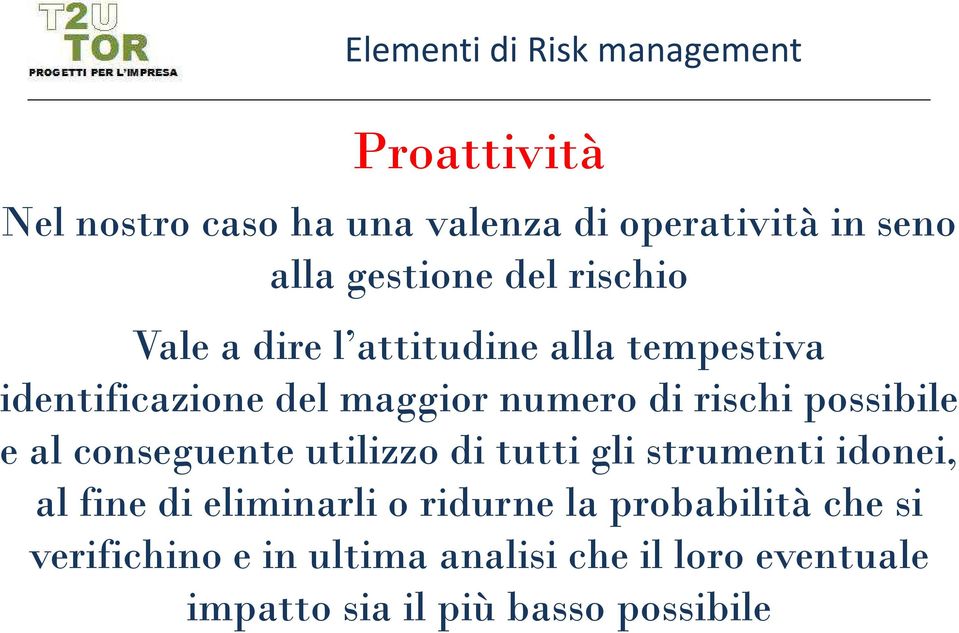 conseguente utilizzo di tutti gli strumenti idonei, al fine di eliminarli o ridurne la