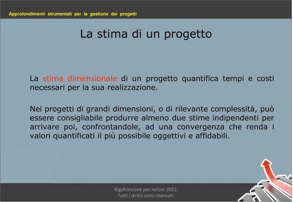 Nei progetti di grandi dimensioni, o di rilevante complessità, può essere consigliabile