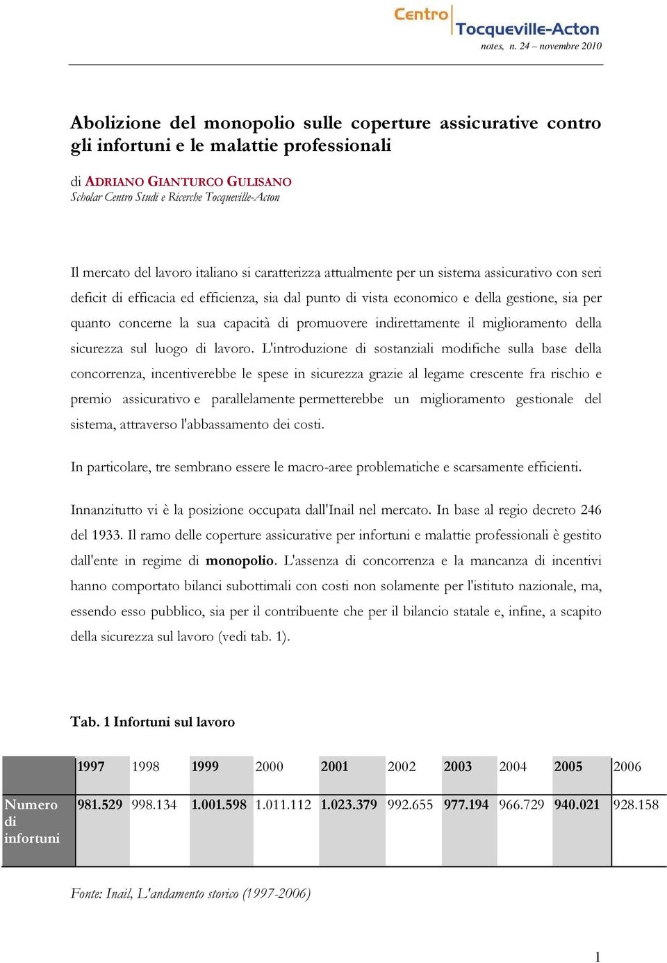 capacità di promuovere indirettamente il miglioramento della sicurezza sul luogo di lavoro.