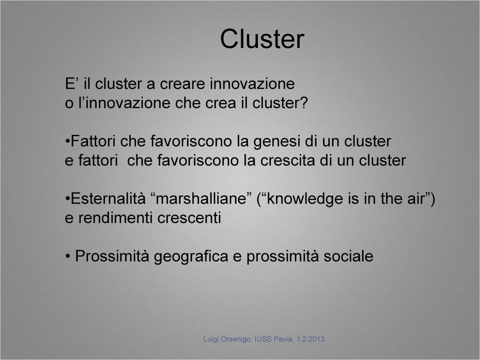 Fattori che favoriscono la genesi di un cluster e fattori che favoriscono