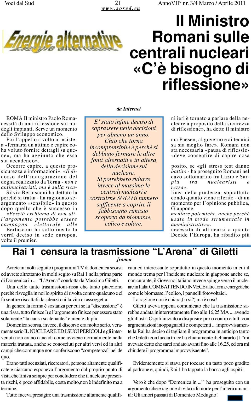 sul nu- E stato infine deciso di cleare a proposito della sicurezza degli impianti. Serve un momento soprassere nelle decisioni di riflessione», ha detto il ministro dello Sviluppo economico.