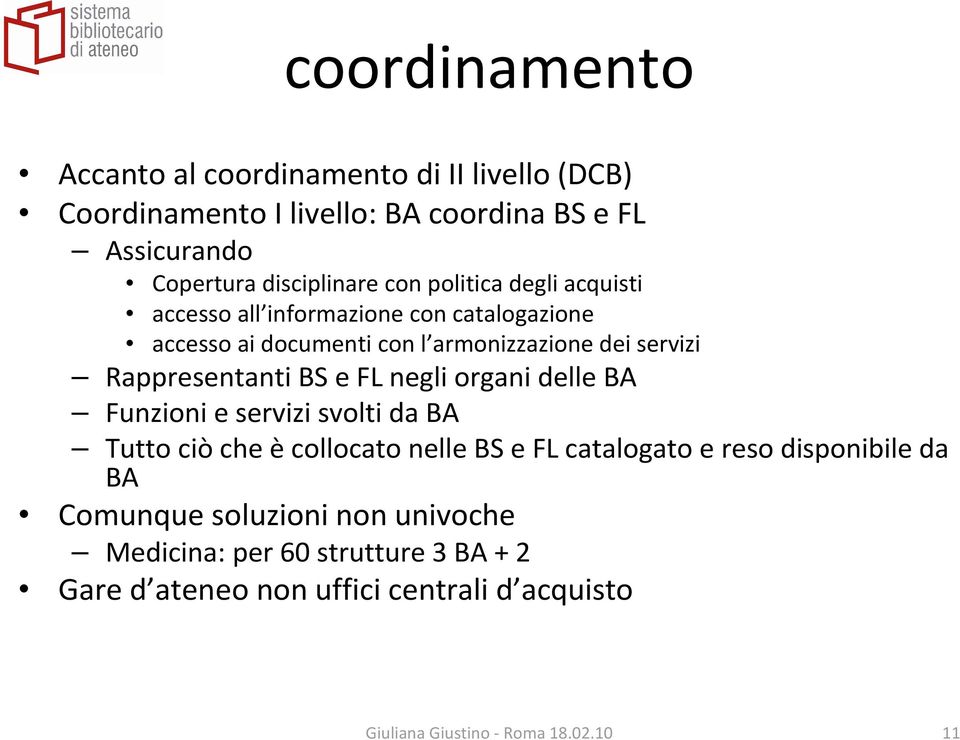 servizi Rappresentanti BS e FL negli organi delle BA Funzioni e servizi svolti da BA Tutto ciò che ècollocato nelle BS e FL