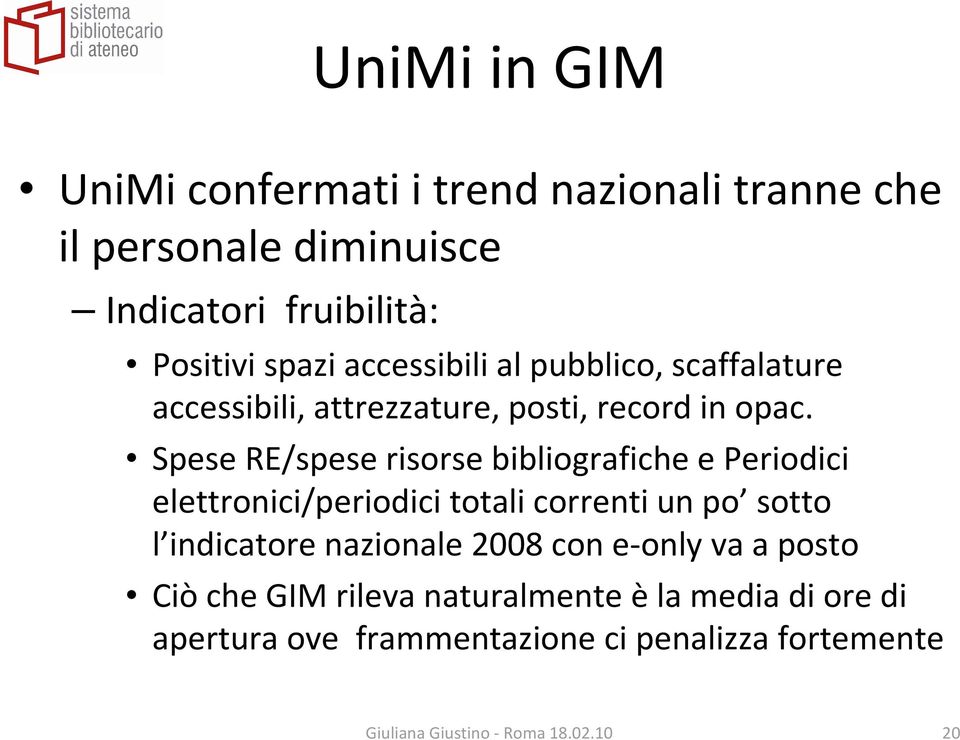 Spese RE/spese risorse bibliografiche e Periodici elettronici/periodici totali correnti un po sotto l indicatore