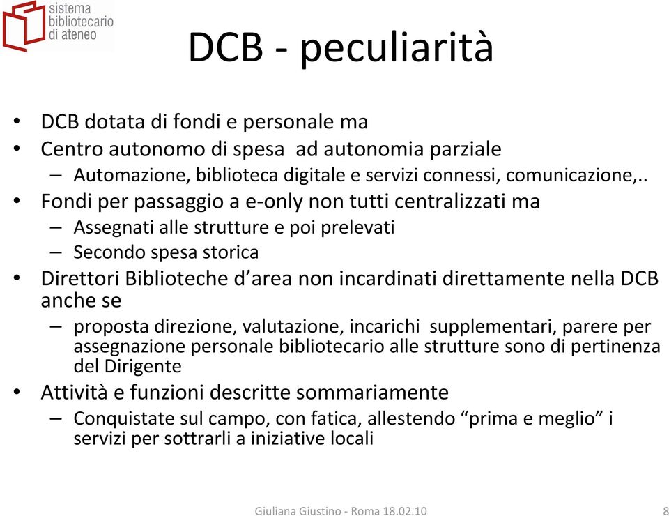 direttamente nella DCB anche se proposta direzione, valutazione, incarichi supplementari, parere per assegnazione personale bibliotecario alle strutture sono di