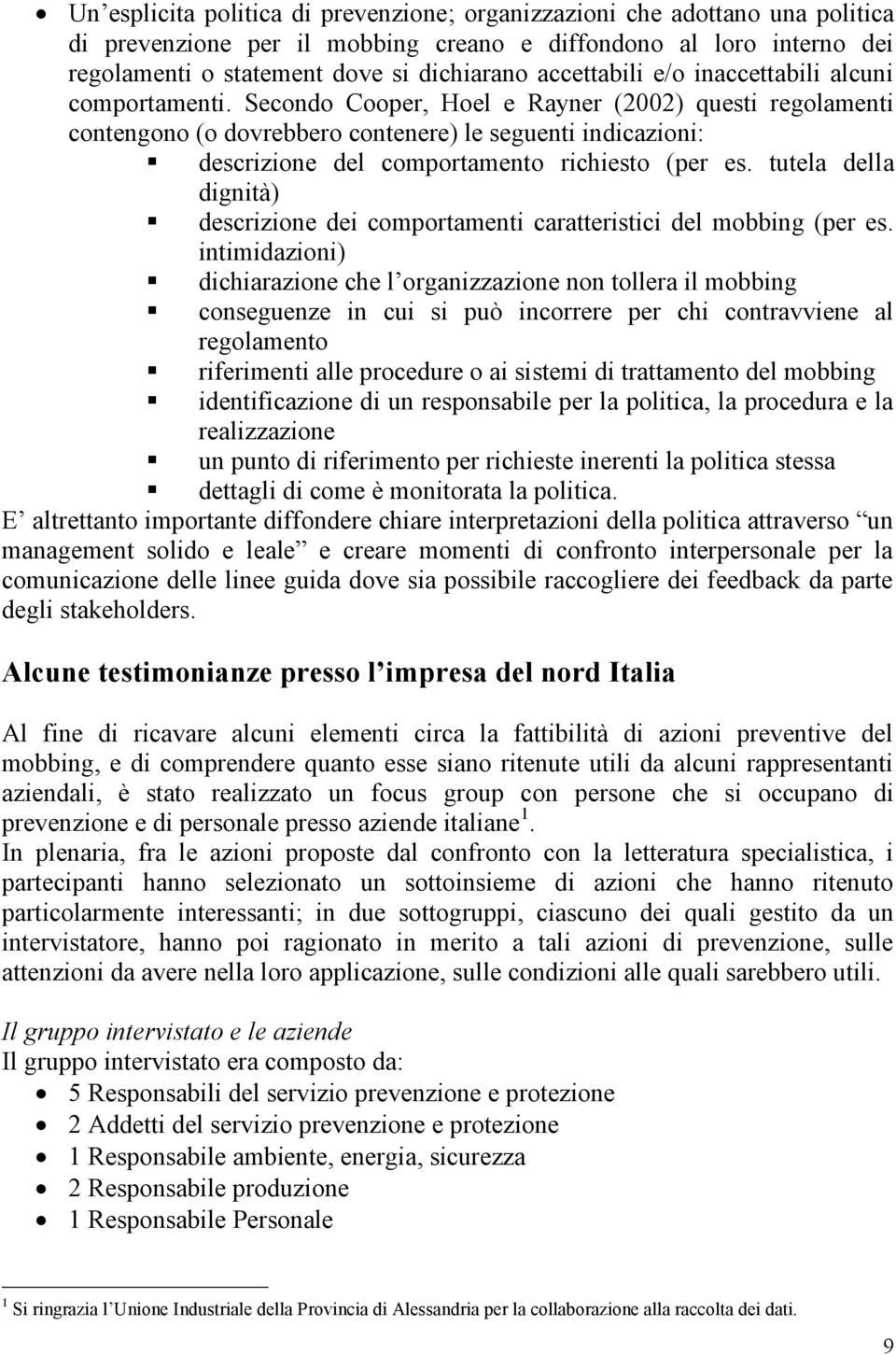 Secondo Cooper, Hoel e Rayner (2002) questi regolamenti contengono (o dovrebbero contenere) le seguenti indicazioni: descrizione del comportamento richiesto (per es.