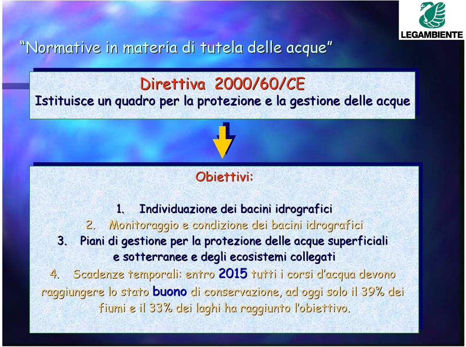 3. Piani Piani di di gestione per per la la protezione delle delle acque acque superficiali e sotterranee e degli degli ecosistemi collegati 4.