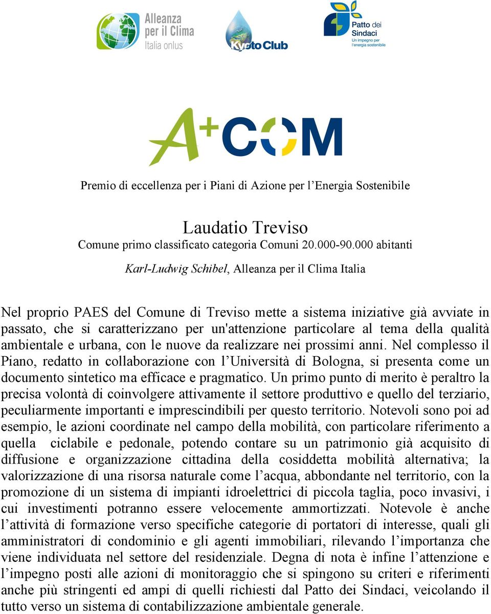 particolare al tema della qualità ambientale e urbana, con le nuove da realizzare nei prossimi anni.