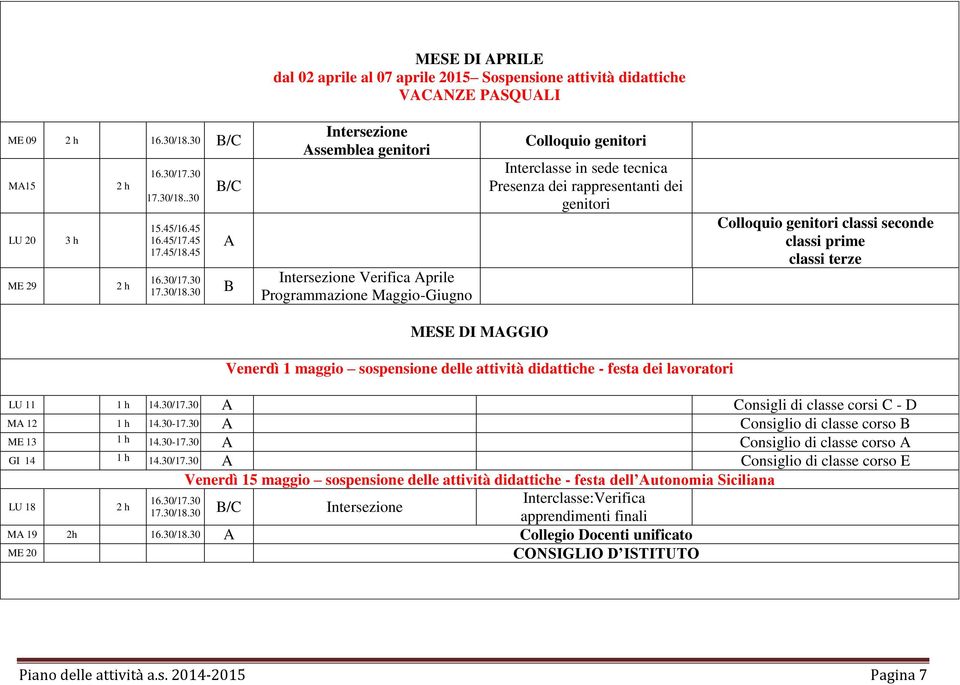 genitori classi seconde classi prime classi terze MESE DI MGGIO Venerdì 1 maggio sospensione delle attività didattiche - festa dei lavoratori LU 11 1 h 14.30/17.