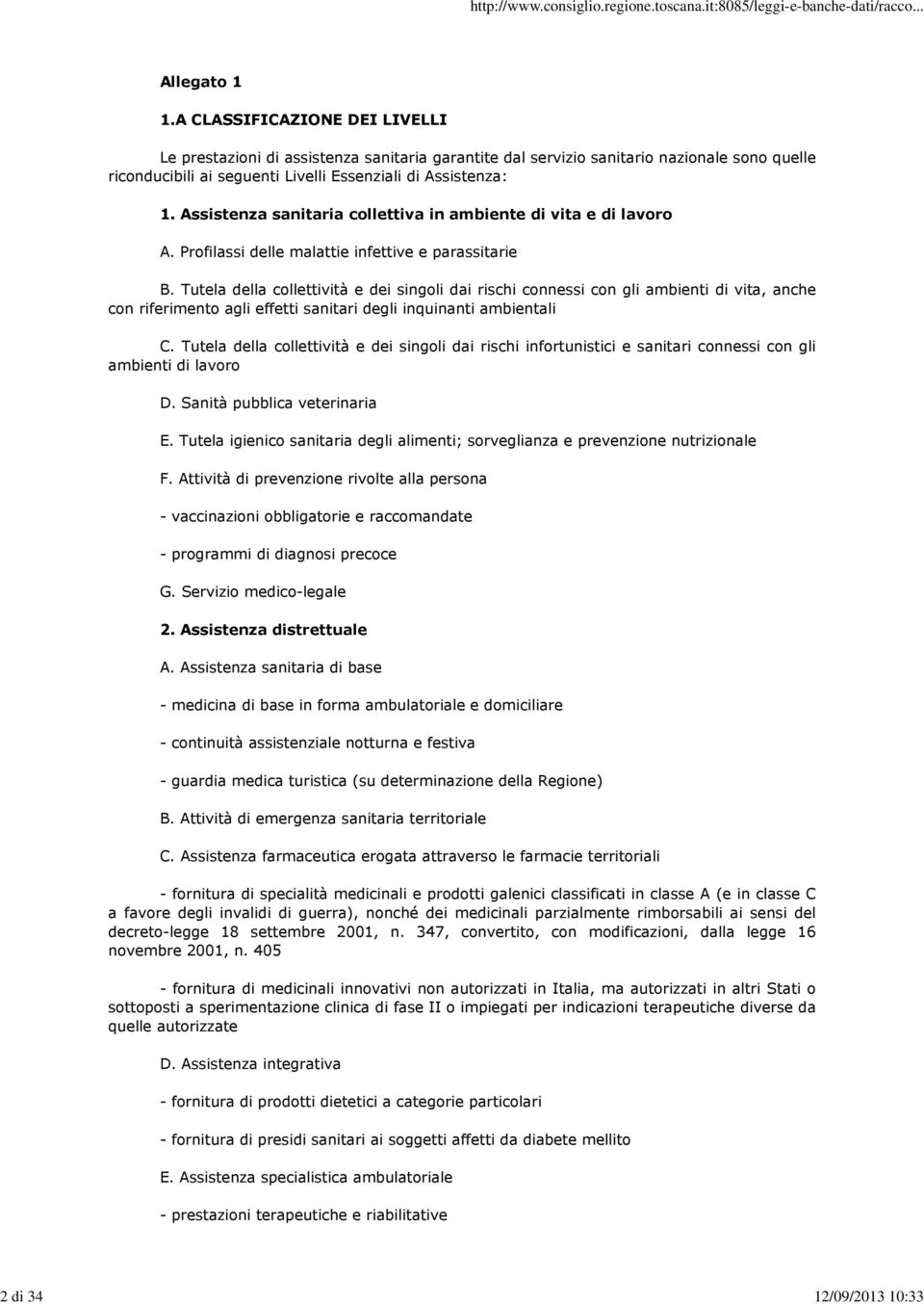 Assistenza sanitaria collettiva in ambiente di vita e di lavoro A. Profilassi delle malattie infettive e parassitarie B.