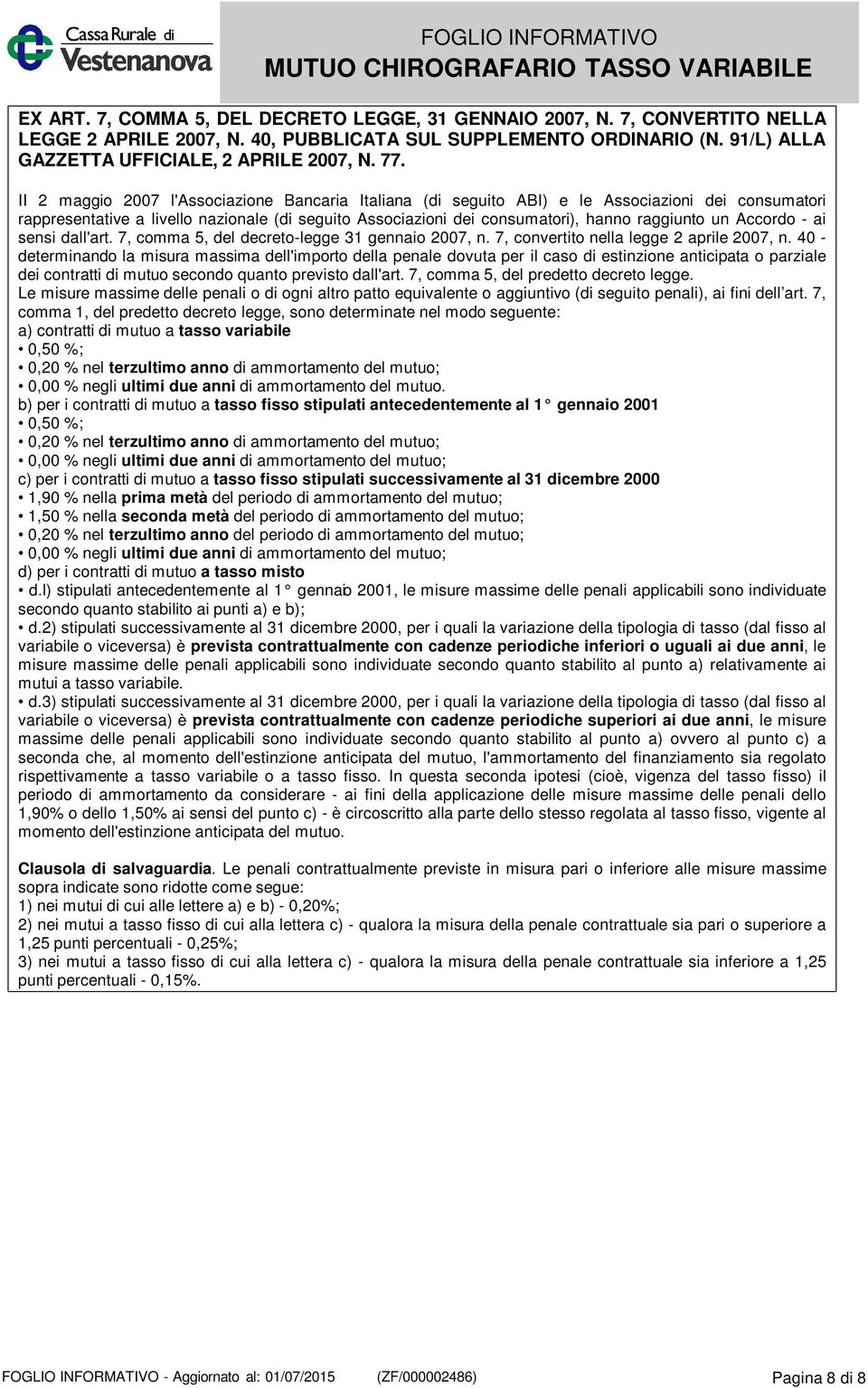 Accordo - ai sensi dall'art. 7, comma 5, del decreto-legge 31 gennaio 2007, n. 7, convertito nella legge 2 aprile 2007, n.