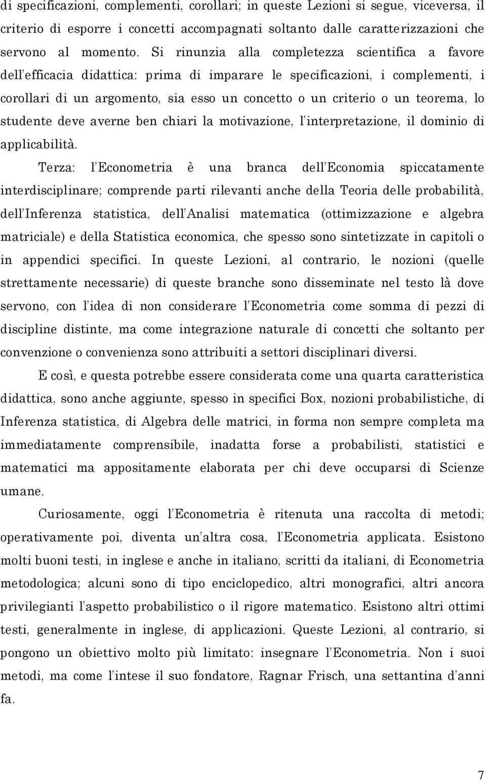 avere be chiari la moivazioe, l ierpreazioe, il domiio di applicabilià.